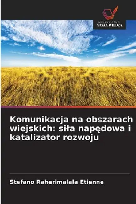 Komunikacja na obszarach wiejskich: sila napędowa i katalizator rozwoju by Stefano Raherimalala Etienne