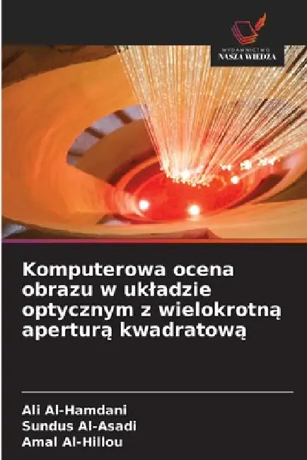 Komputerowa ocena obrazu w ukladzie optycznym z wielokrotną aperturą kwadratową by Ali Al-Hamdani, Sundus Al-Asadi, Amal Al-Hillou