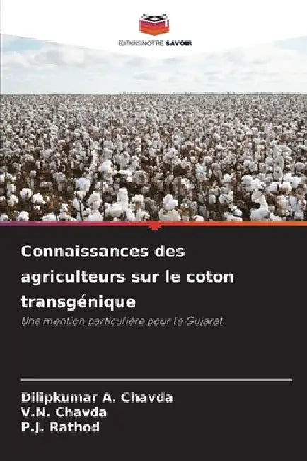 Connaissances des agriculteurs sur le coton transgénique by Dilipkumar A. Chavda, V. N. Chavda, P. J. Rathod
