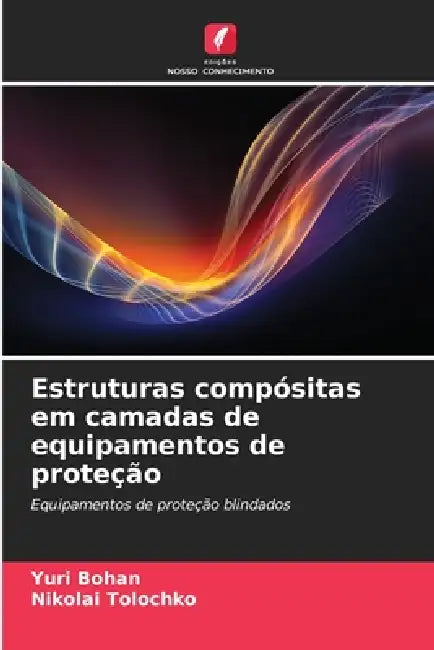 Estruturas compósitas em camadas de equipamentos de proteção by Yuri Bohan, Nikolai Tolochko