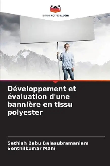 Développement et évaluation d'une bannière en tissu polyester by Sathish Babu Balasubramaniam, Senthilkumar Mani