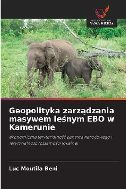 Geopolityka zarządzania masywem leśnym EBO w Kamerunie by Luc Moutila Beni