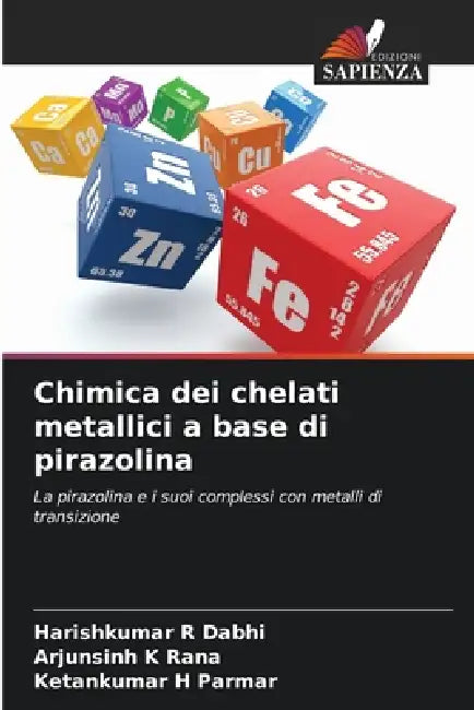 Chimica dei chelati metallici a base di pirazolina by Harishkumar R. Dabhi, Arjunsinh K. Rana, Ketankumar H. Parmar