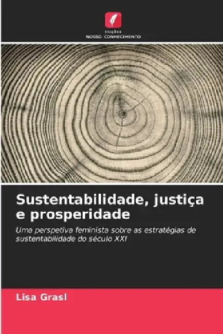 Sustentabilidade, justiça e prosperidade by Lisa Grasl