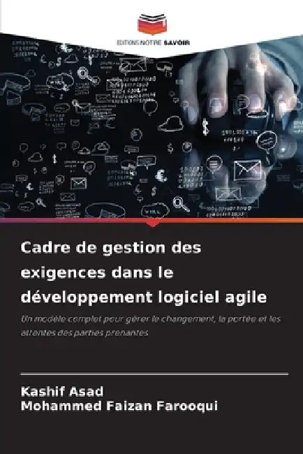 Cadre de gestion des exigences dans le développement logiciel agile by Kashif Asad, Mohammed Faizan Farooqui