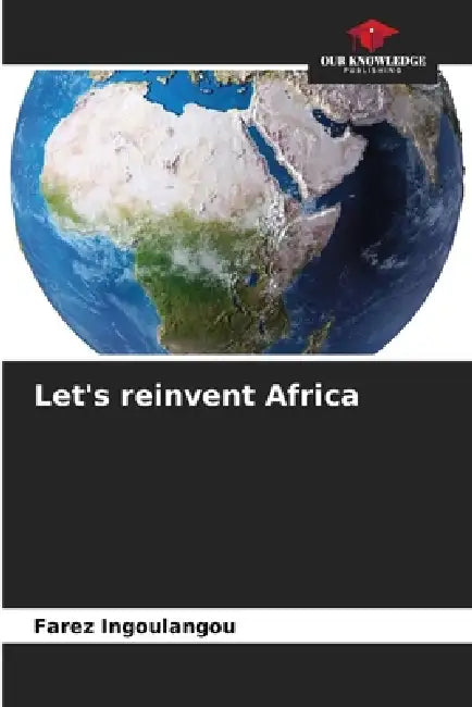 Let's reinvent Africa by Farez Ingoulangou