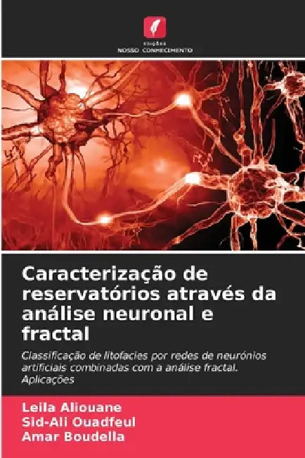 Caracterização de reservatórios através da análise neuronal e fractal by Leila Aliouane, Sid-Ali Ouadfeul, Amar Boudella