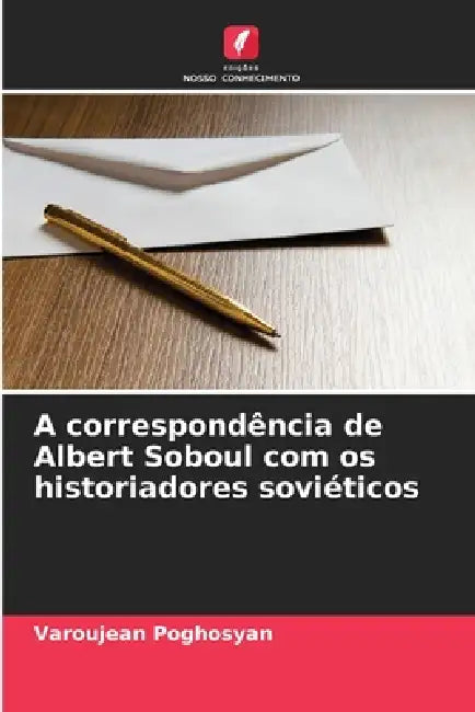 A correspondência de Albert Soboul com os historiadores soviéticos by Varoujean Poghosyan
