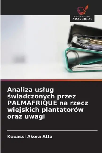 Analiza uslug świadczonych przez PALMAFRIQUE na rzecz wiejskich plantatorów oraz uwagi by Kouassi Akora Atta