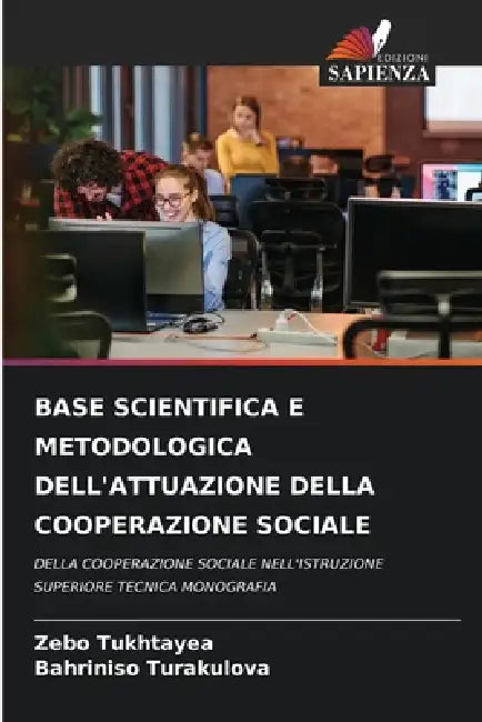 Base Scientifica E Metodologica Dell'attuazione Della Cooperazione Sociale by Zebo Tukhtayea, Bahriniso Turakulova