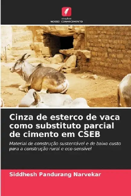 Cinza de esterco de vaca como substituto parcial de cimento em CSEB by Siddhesh Pandurang Narvekar