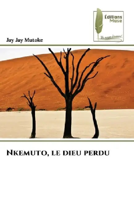 Nkemuto, le dieu perdu by Jay Jay Mutoke