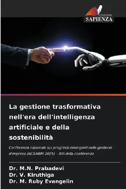 La gestione trasformativa nell'era dell'intelligenza artificiale e della sostenibilità by M. N. Prabadevi, V. Kiruthiga, M. Ruby Evangelin
