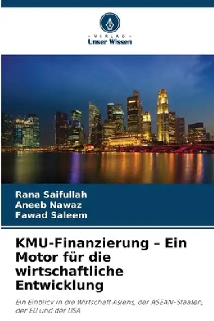 KMU-Finanzierung - Ein Motor für die wirtschaftliche Entwicklung by Rana Saifullah, Aneeb Nawaz, Fawad Saleem