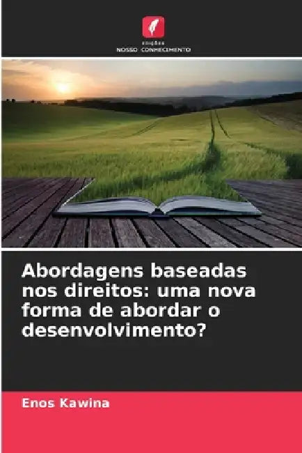 Abordagens baseadas nos direitos: uma nova forma de abordar o desenvolvimento? by Enos Kawina