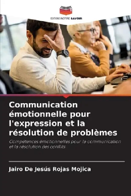 Communication émotionnelle pour l'expression et la résolution de problèmes by Jairo de Jesús Rojas Mojica
