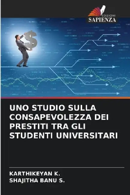 Uno Studio Sulla Consapevolezza Dei Prestiti Tra Gli Studenti Universitari by Karthikeyan K, Shajitha Banu S
