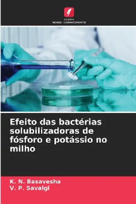 Efeito das bactérias solubilizadoras de fósforo e potássio no milho by K. N. Basavesha, V. P. Savalgi