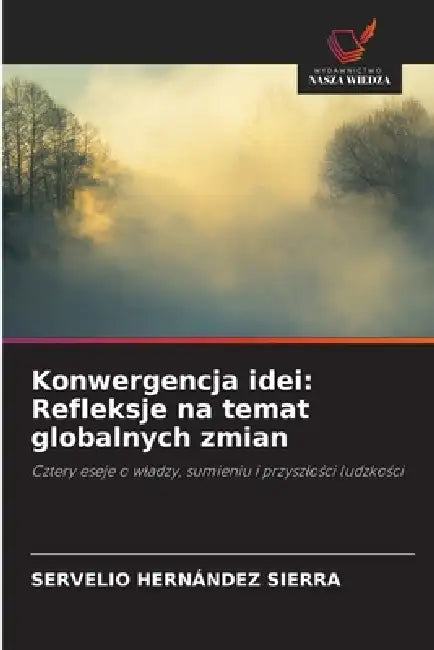 Konwergencja idei: Refleksje na temat globalnych zmian by Servelio Hernández Sierra