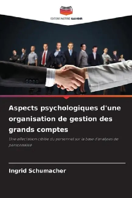 Aspects psychologiques d'une organisation de gestion des grands comptes by Ingrid Schumacher