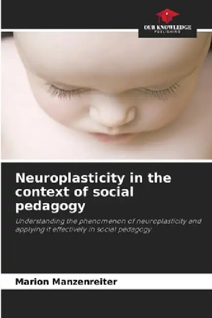 Neuroplasticity in the context of social pedagogy by Marion Manzenreiter