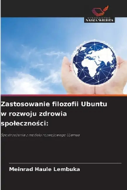 Zastosowanie filozofii Ubuntu w rozwoju zdrowia spoleczności by Meinrad Haule Lembuka