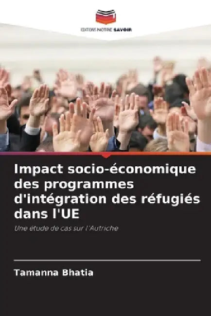 Impact socio-économique des programmes d'intégration des réfugiés dans l'UE by Tamanna Bhatia