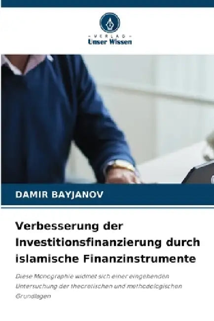Verbesserung der Investitionsfinanzierung durch islamische Finanzinstrumente by Damir Bayjanov