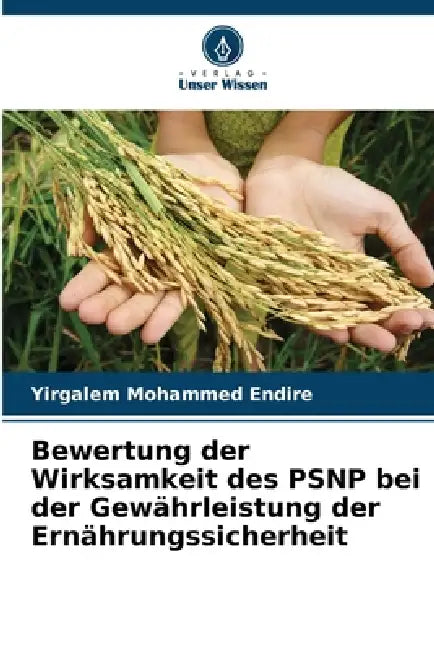 Bewertung der Wirksamkeit des PSNP bei der Gewährleistung der Ernährungssicherheit by Yirgalem Mohammed Endire