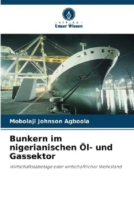 Bunkern im nigerianischen Öl- und Gassektor by Mobolaji Johnson Agboola