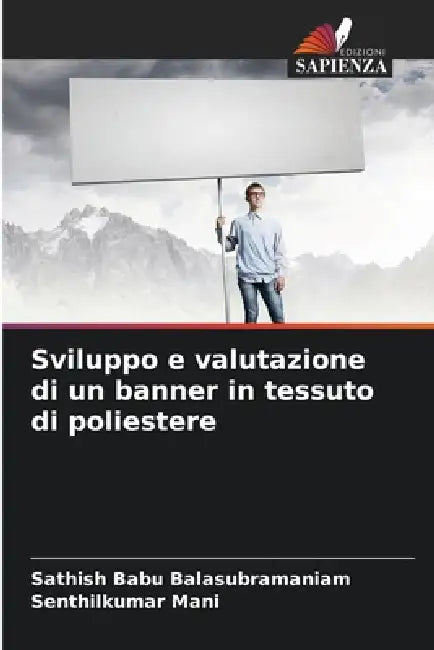 Sviluppo e valutazione di un banner in tessuto di poliestere by Sathish Babu Balasubramaniam, Senthilkumar Mani