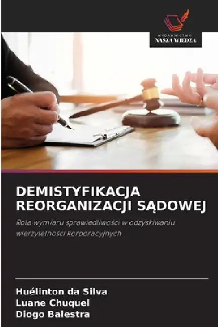 Demistyfikacja Reorganizacji SĄdowej by Huélinton Da Silva, Luane Chuquel, Diogo Balestra