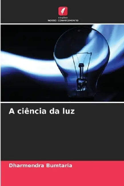 A ciência da luz by Dharmendra Bumtaria