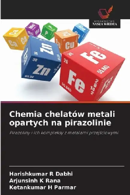 Chemia chelatów metali opartych na pirazolinie by Harishkumar R. Dabhi, Arjunsinh K. Rana, Ketankumar H. Parmar