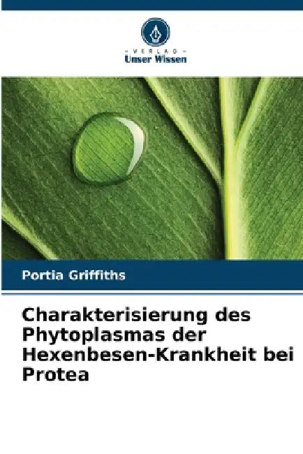 Charakterisierung des Phytoplasmas der Hexenbesen-Krankheit bei Protea by Portia Griffiths