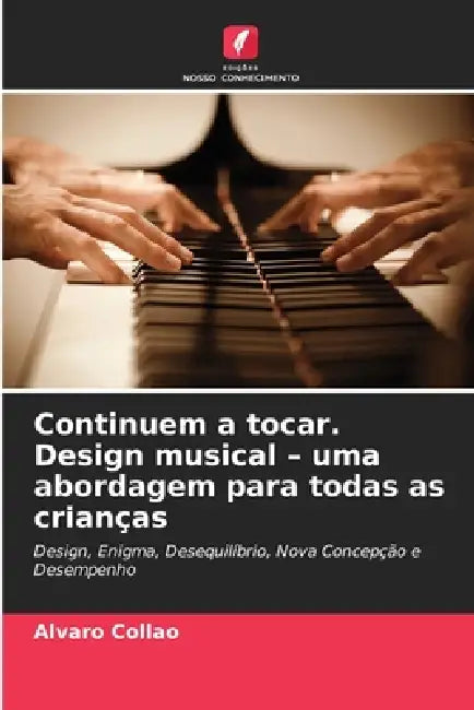 Continuem a tocar. Design musical - uma abordagem para todas as crianças by Alvaro Collao