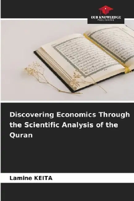 Discovering Economics Through the Scientific Analysis of the Quran by Lamine Keita