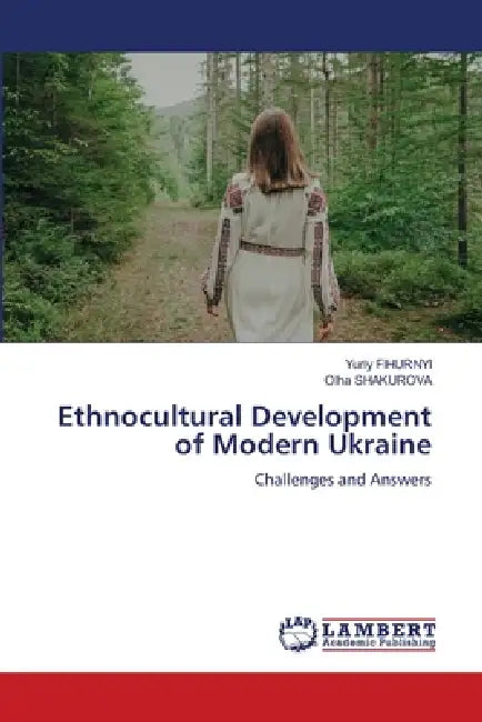 Ethnocultural Development of Modern Ukraine by Yuriy Fihurnyi, Olha Shakurova