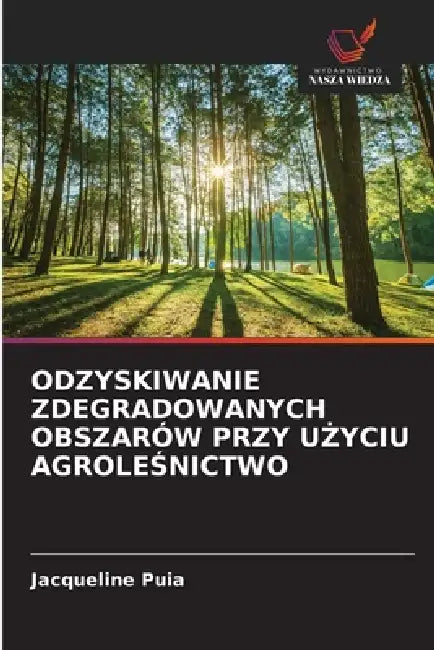 Odzyskiwanie Zdegradowanych Obszarów Przy UŻyciu AgroleŚnictwo by Jacqueline Puia
