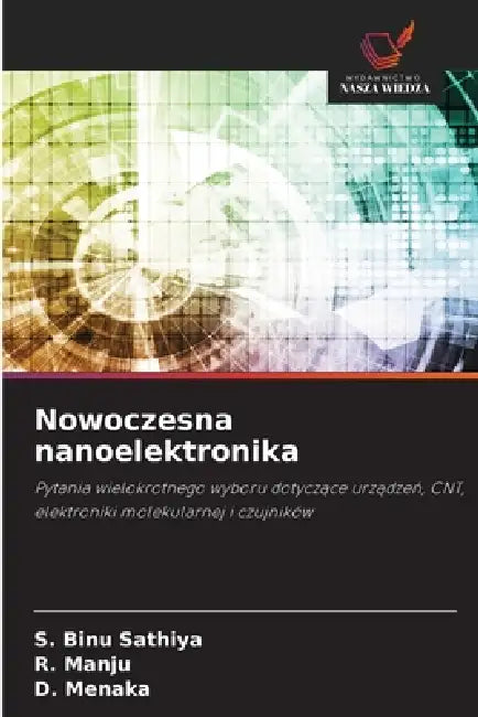 Nowoczesna nanoelektronika by S. Binu Sathiya, R. Manju, D. Menaka