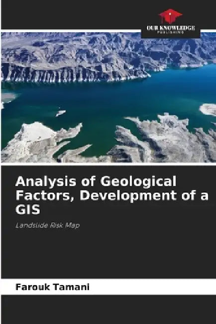 Analysis of Geological Factors, Development of a GIS by Farouk Tamani