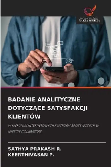 Badanie Analityczne DotyczĄce Satysfakcji Klientów by Sathya Prakash R, Keerthivasan P