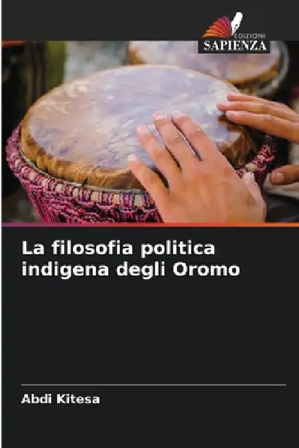 La filosofia politica indigena degli Oromo by Abdi Kitesa