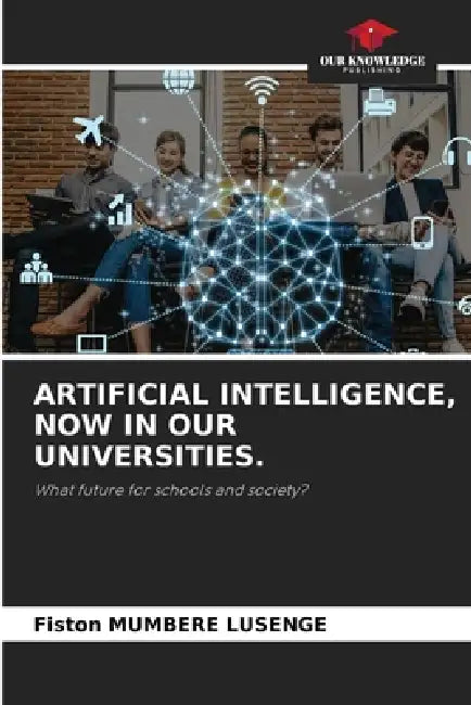 Artificial Intelligence, Now in Our Universities. by Fiston Mumbere Lusenge
