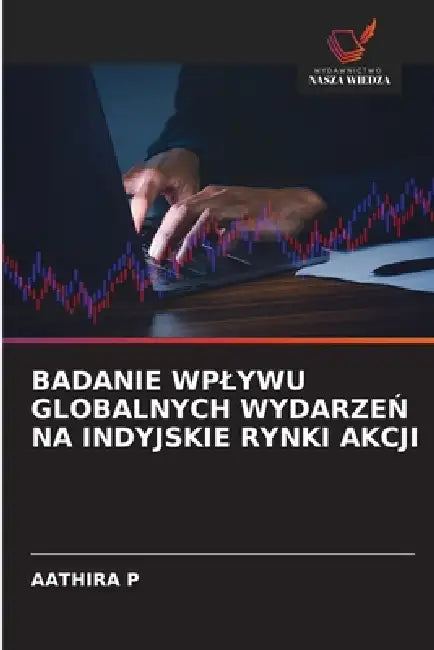Badanie Wplywu Globalnych WydarzeŃ Na Indyjskie Rynki Akcji by Aathira P