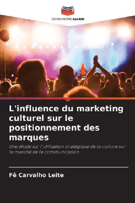 L'influence du marketing culturel sur le positionnement des marques by Fê Carvalho Leite