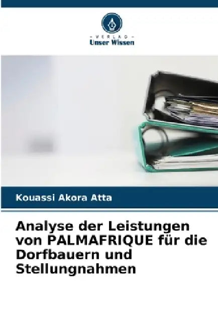 Analyse der Leistungen von PALMAFRIQUE für die Dorfbauern und Stellungnahmen by Kouassi Akora Atta