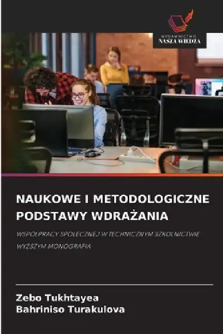 Naukowe I Metodologiczne Podstawy WdraŻania by Zebo Tukhtayea, Bahriniso Turakulova