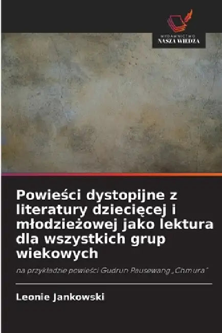Powieści dystopijne z literatury dziecięcej i mlodzieżowej jako lektura dla wszystkich grup wiekowych by Leonie Jankowski
