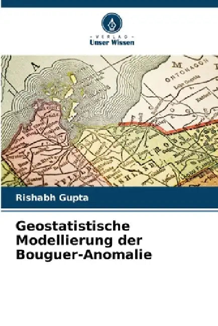 Geostatistische Modellierung der Bouguer-Anomalie by Rishabh Gupta